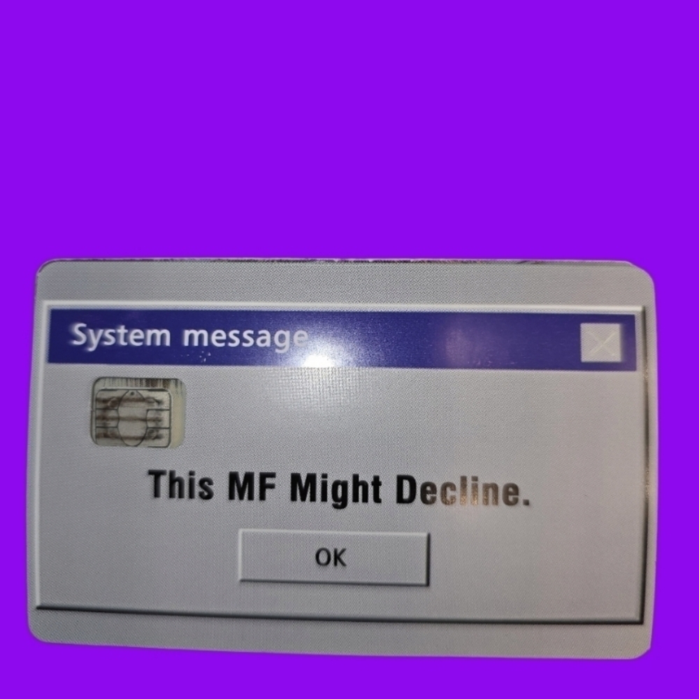 "This MF might decline" credit card skin for small chip cards
